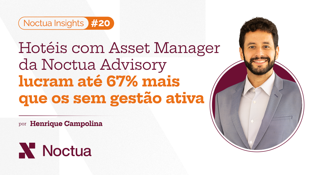 Hotéis com Asset Manager da Noctua Advisory lucram até 67% mais que os sem gestão ativa