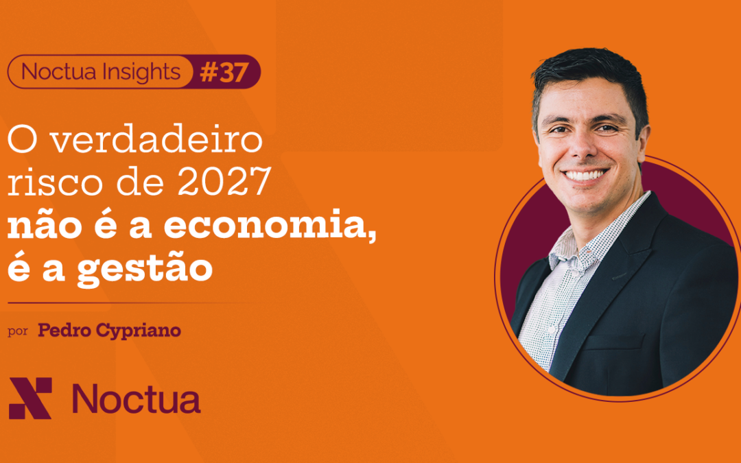 O verdadeiro risco de 2027 não é a economia, é a gestão
